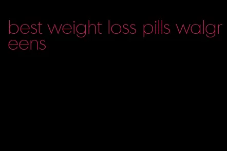 best weight loss pills walgreens