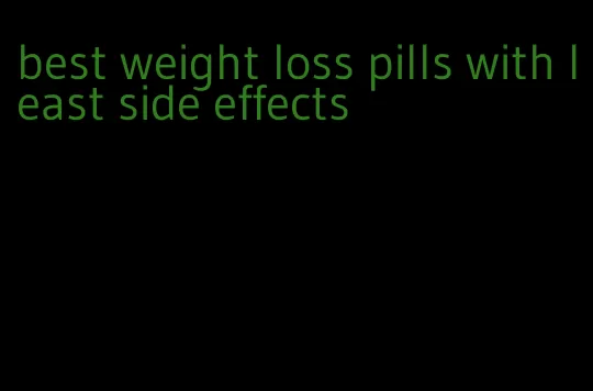 best weight loss pills with least side effects