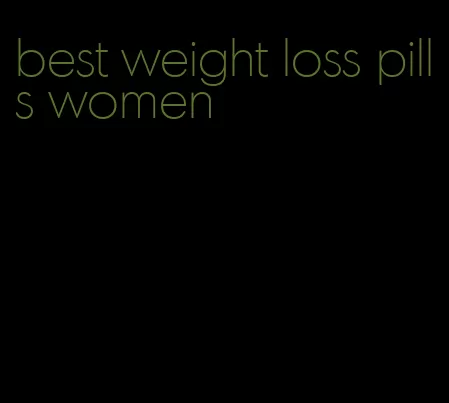 best weight loss pills women