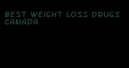 best weight loss drugs canada