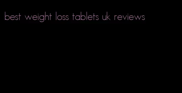 best weight loss tablets uk reviews