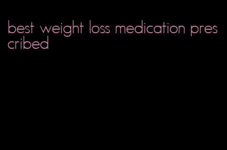 best weight loss medication prescribed