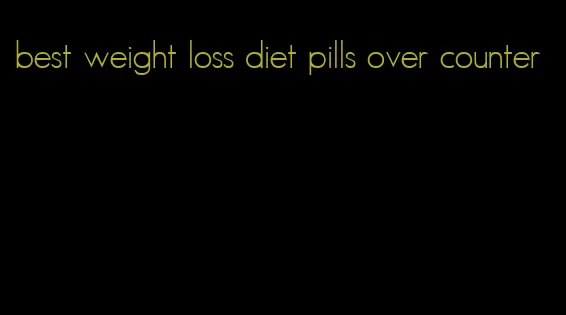 best weight loss diet pills over counter