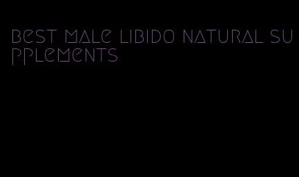 best male libido natural supplements