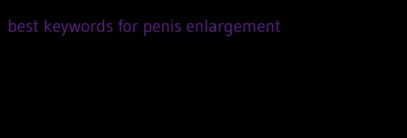 best keywords for penis enlargement