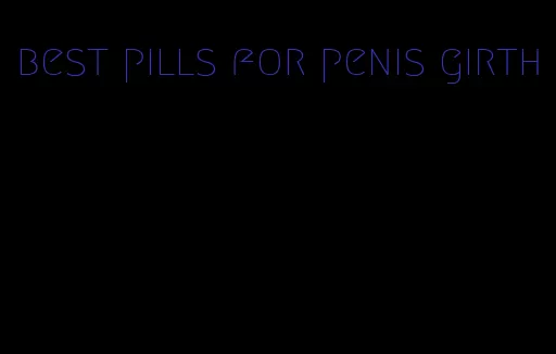 best pills for penis girth