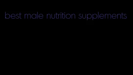 best male nutrition supplements