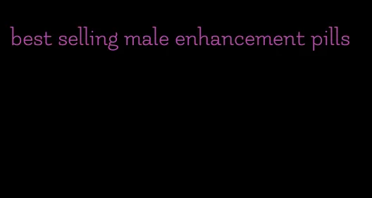 best selling male enhancement pills