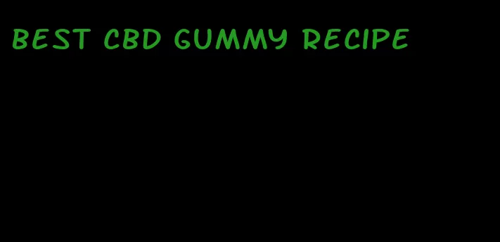 best cbd gummy recipe