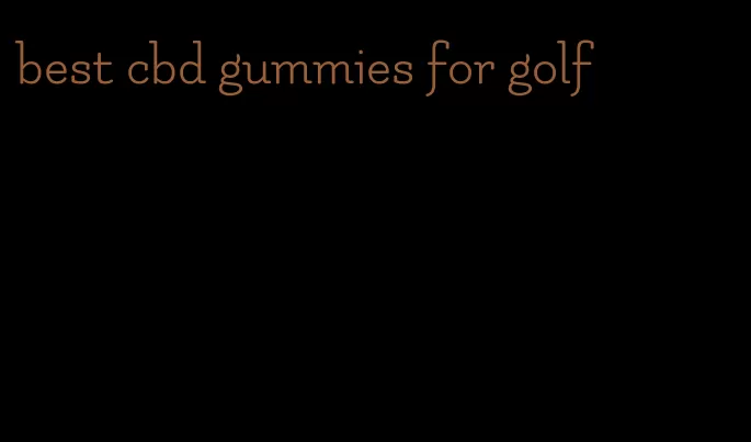 best cbd gummies for golf