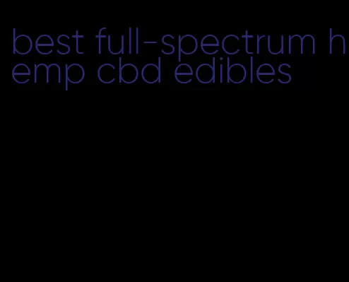 best full-spectrum hemp cbd edibles