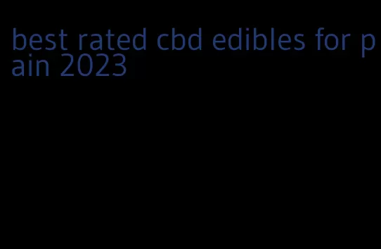 best rated cbd edibles for pain 2023