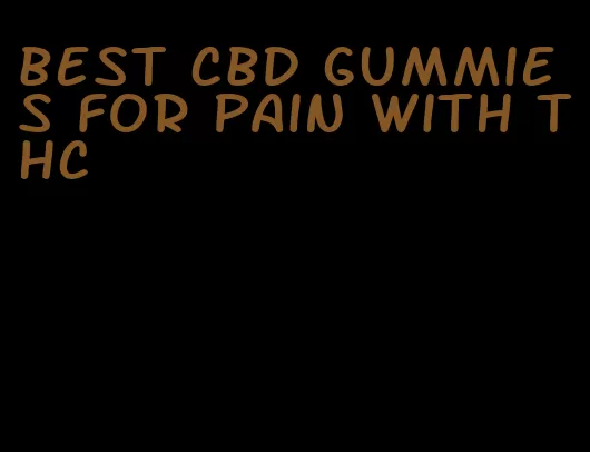 best cbd gummies for pain with thc