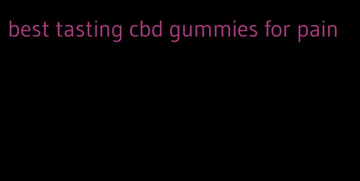 best tasting cbd gummies for pain