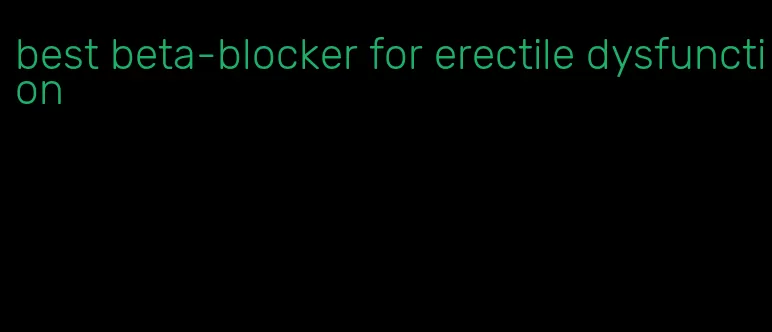 best beta-blocker for erectile dysfunction