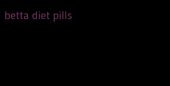 betta diet pills