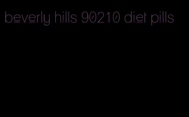 beverly hills 90210 diet pills