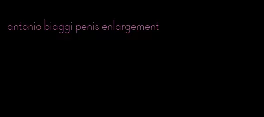 antonio biaggi penis enlargement