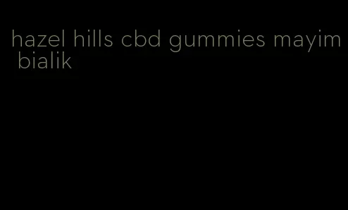 hazel hills cbd gummies mayim bialik