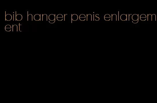 bib hanger penis enlargement