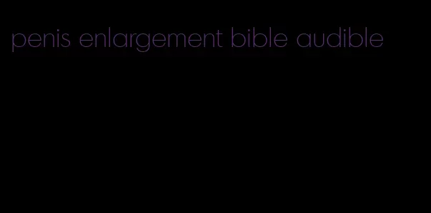 penis enlargement bible audible