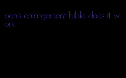 penis enlargement bible does it work