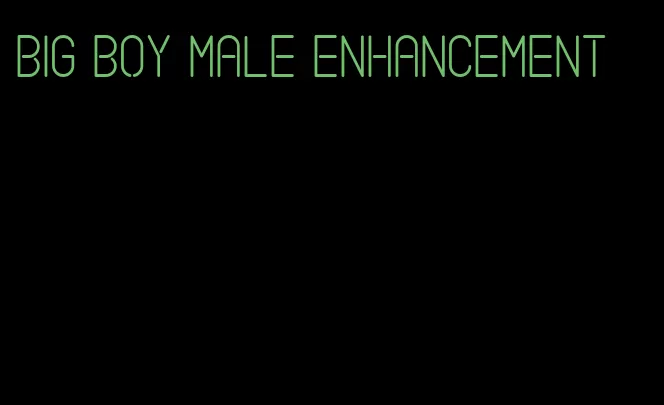 big boy male enhancement