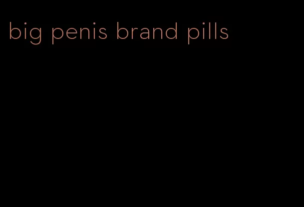 big penis brand pills