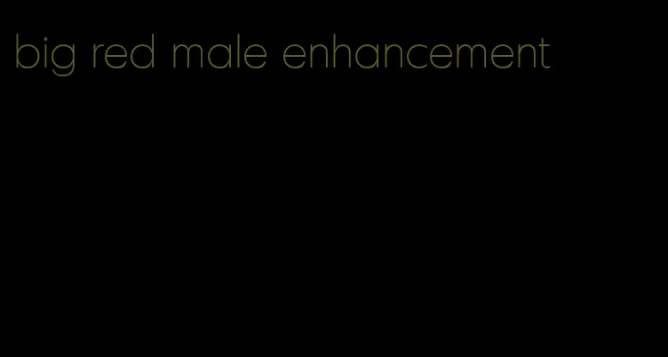 big red male enhancement