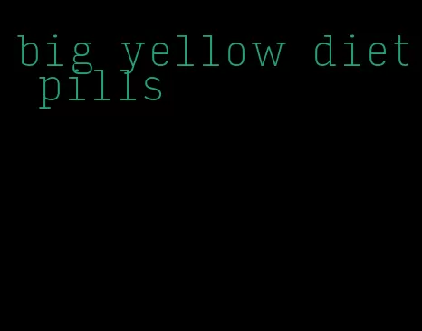 big yellow diet pills