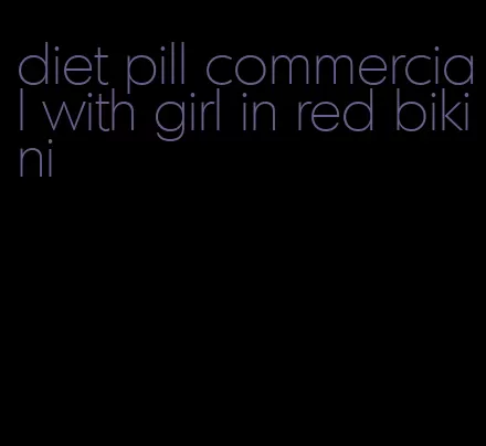 diet pill commercial with girl in red bikini