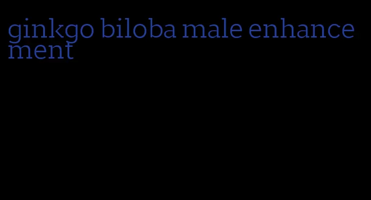 ginkgo biloba male enhancement