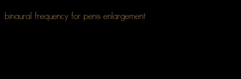 binaural frequency for penis enlargement