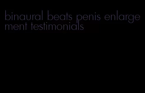 binaural beats penis enlargement testimonials