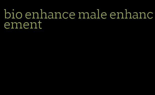 bio enhance male enhancement