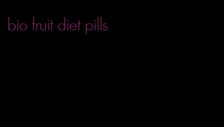 bio fruit diet pills