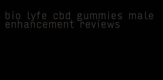 bio lyfe cbd gummies male enhancement reviews