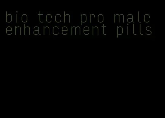 bio tech pro male enhancement pills