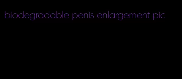 biodegradable penis enlargement pic