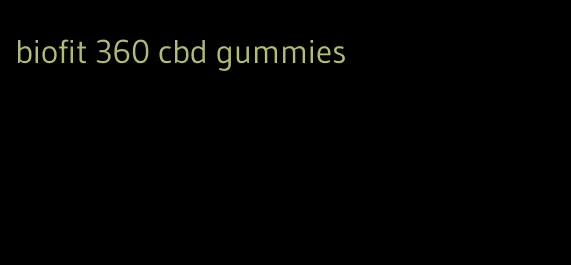 biofit 360 cbd gummies