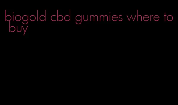 biogold cbd gummies where to buy