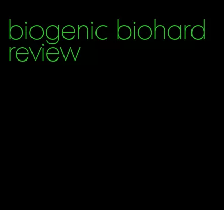 biogenic biohard review