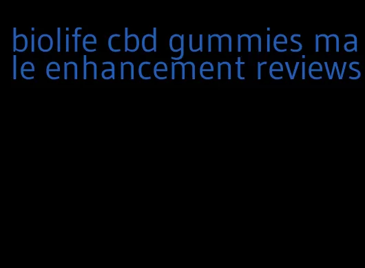 biolife cbd gummies male enhancement reviews