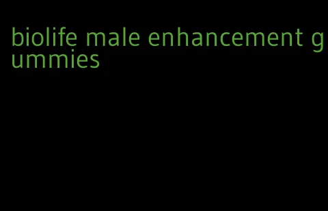 biolife male enhancement gummies