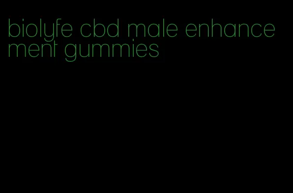 biolyfe cbd male enhancement gummies