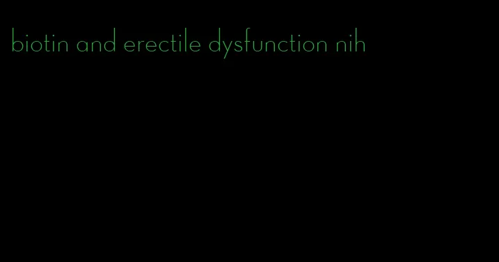 biotin and erectile dysfunction nih