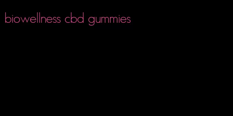 biowellness cbd gummies