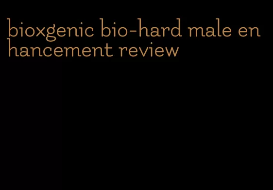 bioxgenic bio-hard male enhancement review