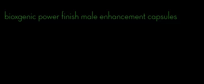 bioxgenic power finish male enhancement capsules