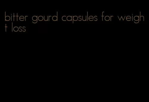 bitter gourd capsules for weight loss